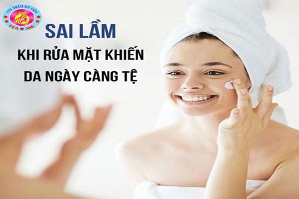 8 SAI LẦM KHI RỬA MẶT KHIẾN DA NGÀY CÀNG TỆ