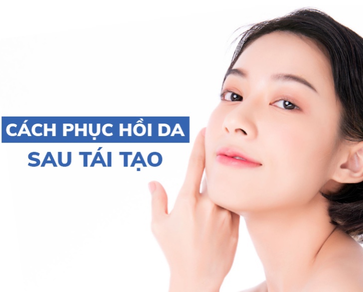 CÁCH PHỤC HỒI DA SAU TÁI TẠO Tại Cà Mau