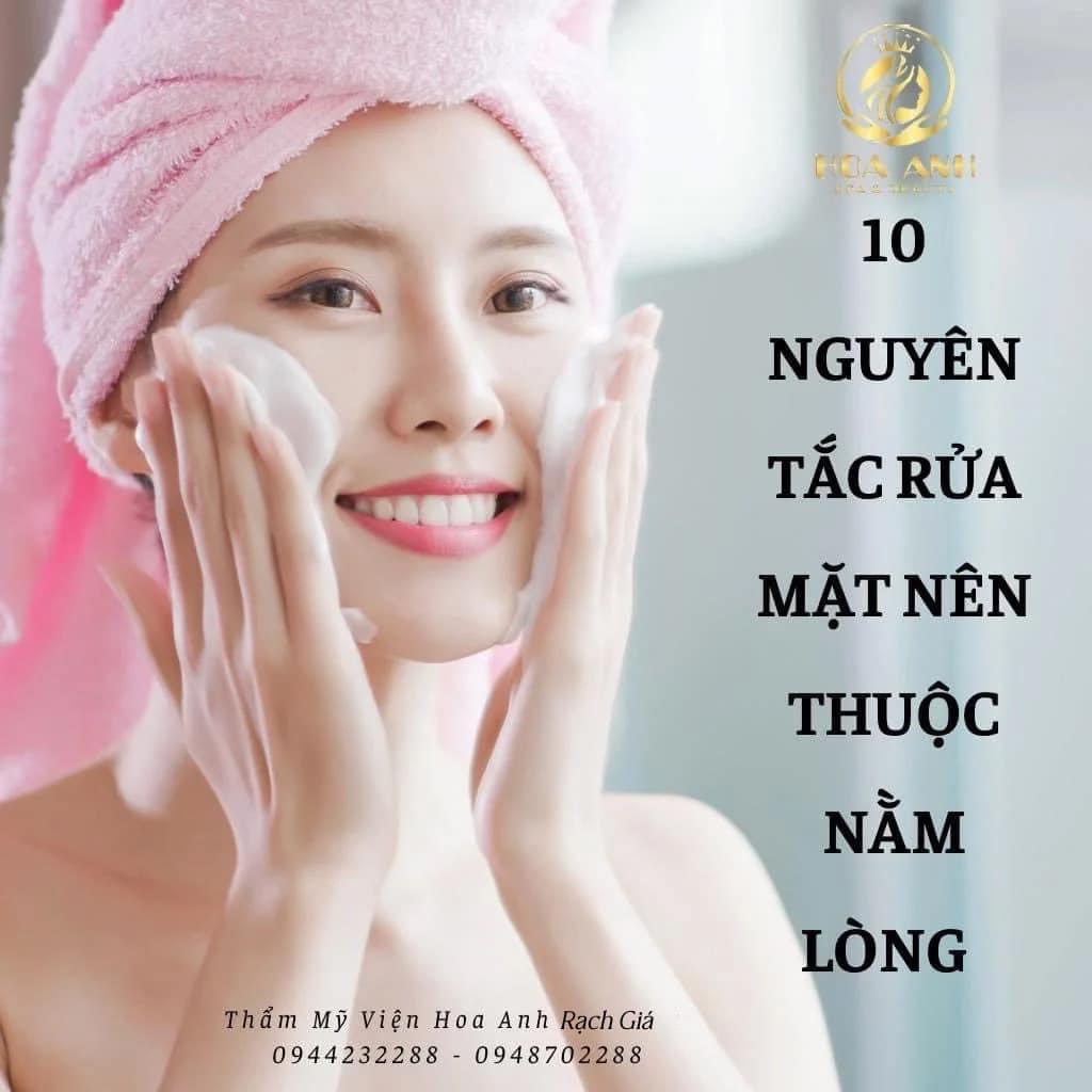 10 NGUYÊN TẮC RỬA MẶT Tại Thẩm Mỹ Viện Hoa Anh Cà Mau